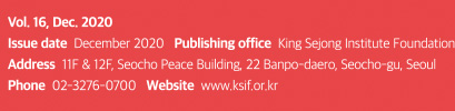 vol 16, Dec. 2020 / Issue date December 2020 Publishing office King Sejong Institute Foundation / Address 11F & 12F, Seocho Peace Building, 22 Banpo-daero, Seocho-gu, Seoul / Phone 02-3276-0700 / Website www.ksif.or.kr