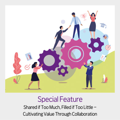 Special Feature - Shared if Too Much, Filled if Too Little - Cultivating Value Through Collaboration